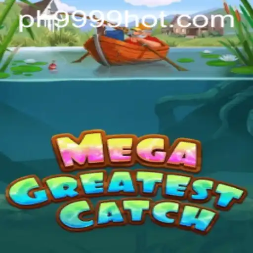 Discover the Excitement of MegaGreatestCatch at PH9999.COM